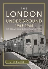 London Underground, 1968-1985: The Greater London Council Years cena un informācija | Ceļojumu apraksti, ceļveži | 220.lv