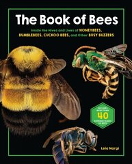 Book of Bees: Inside the Hives and Lives of Honeybees, Bumblebees, Cuckoo Bees, and Other Busy Buzzers cena un informācija | Grāmatas pusaudžiem un jauniešiem | 220.lv