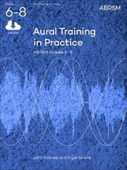 Aural Training in Practice, ABRSM Grades 6-8, with audio: New edition цена и информация | Книги об искусстве | 220.lv