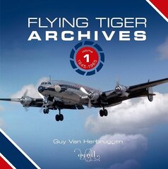 Flying Tiger Archives: Volume 1: 1945 to 1965 2023 Illustrated edition, 1 cena un informācija | Ekonomikas grāmatas | 220.lv