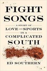 Fight Songs: A Story of Love and Sports in a Complicated South cena un informācija | Grāmatas par veselīgu dzīvesveidu un uzturu | 220.lv