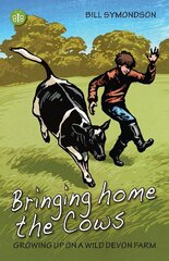 Bringing Home the Cows: Growing up on a wild Devon farm цена и информация | Биографии, автобиогафии, мемуары | 220.lv