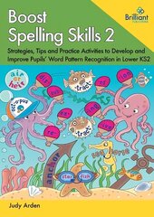 Boost Spelling Skills, Book 2: Strategies, Tips and Practice Activities to Develop and Improve Pupils' Word Pattern Recognition in Lower KS2 cena un informācija | Grāmatas pusaudžiem un jauniešiem | 220.lv