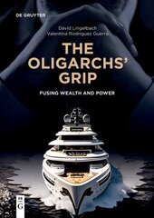 Oligarchs' Grip: Fusing Wealth and Power цена и информация | Книги по социальным наукам | 220.lv