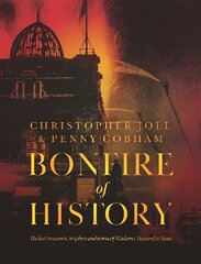 BONFIRE of HISTORY: The Lost Treasures, Trophies & Trivia of Madame Tussaud's cena un informācija | Vēstures grāmatas | 220.lv