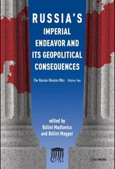 Russia'S Imperial Endeavor and its Geopolitical Consequences: The Russia-Ukraine War, Volume Two цена и информация | Книги по социальным наукам | 220.lv