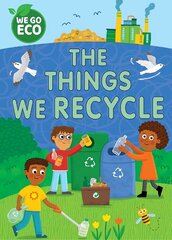 WE GO ECO: The Things We Recycle cena un informācija | Grāmatas pusaudžiem un jauniešiem | 220.lv