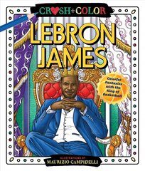 Crush and Color: LeBron James: Colorful Fantasies with the King of Basketball cena un informācija | Grāmatas par veselīgu dzīvesveidu un uzturu | 220.lv