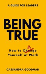 Being True: How to Be Yourself at Work cena un informācija | Ekonomikas grāmatas | 220.lv