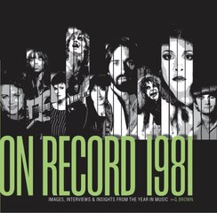 On Record - Vol. 4: 1981: Images, Interviews & Insights From the Year in Music 200 plus photos цена и информация | Книги об искусстве | 220.lv