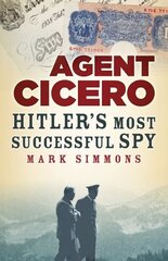 Agent Cicero: Hitlers Most Successful Spy New edition cena un informācija | Biogrāfijas, autobiogrāfijas, memuāri | 220.lv