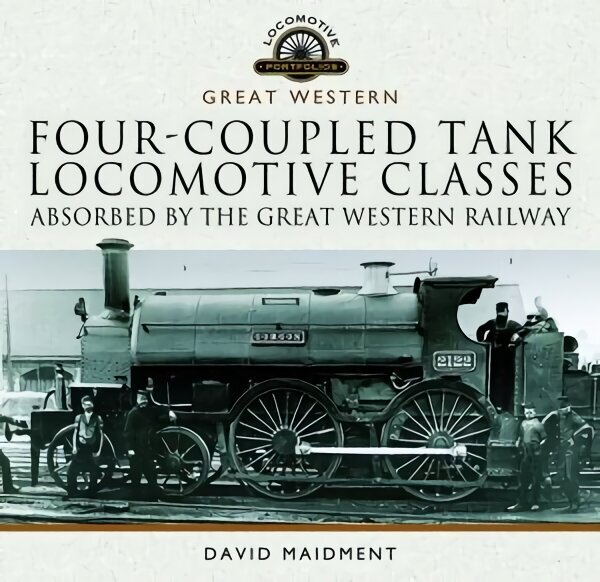 Four-coupled Tank Locomotive Classes Absorbed by the Great Western Railway cena un informācija | Ceļojumu apraksti, ceļveži | 220.lv