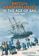 British Warship Losses in the Age of Sail: 1649-1859 цена и информация | Книги по социальным наукам | 220.lv