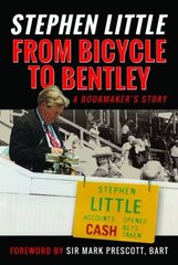 From Bicycle to Bentley, A Bookmaker's Story: by Stephen Little cena un informācija | Vēstures grāmatas | 220.lv