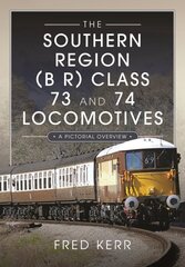 Southern Region (B R) Class 73 and 74 Locomotives: A Pictorial Overview cena un informācija | Ceļojumu apraksti, ceļveži | 220.lv