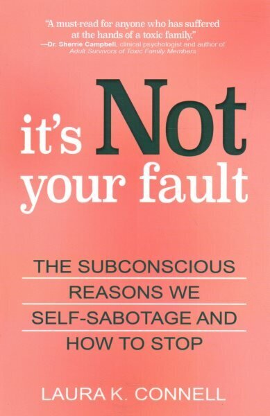 It's Not Your Fault: The Subconscious Reasons We Self-Sabotage and How to Stop цена и информация | Pašpalīdzības grāmatas | 220.lv