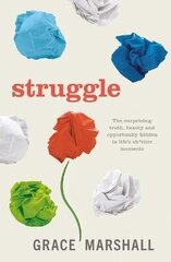 Struggle: The surprising truth, beauty and opportunity hidden in lifes sh*ttier moments цена и информация | Самоучители | 220.lv