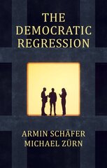 Democratic Regression: The Political Causes of Authoritarian Populism cena un informācija | Sociālo zinātņu grāmatas | 220.lv