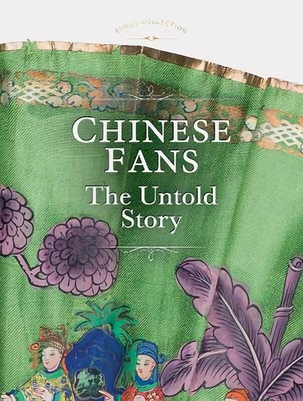 Chinese Fans: The Untold Story цена и информация | Mākslas grāmatas | 220.lv