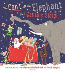 You Can't Let an Elephant Pull Santa's Sleigh cena un informācija | Grāmatas mazuļiem | 220.lv