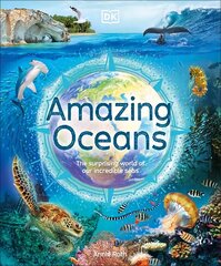 Amazing Oceans: The Surprising World of Our Incredible Seas цена и информация | Книги для подростков и молодежи | 220.lv