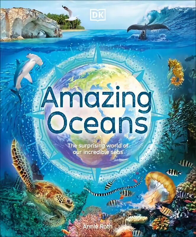 Amazing Oceans: The Surprising World of Our Incredible Seas цена и информация | Grāmatas pusaudžiem un jauniešiem | 220.lv