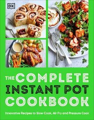 Complete Instant Pot Cookbook: Innovative Recipes to Slow Cook, Bake, Air Fry and Pressure Cook цена и информация | Книги рецептов | 220.lv