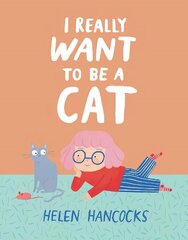 I Really Want To Be a Cat cena un informācija | Grāmatas mazuļiem | 220.lv