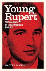 Young Rupert: the making of the Murdoch empire цена и информация | Биографии, автобиографии, мемуары | 220.lv