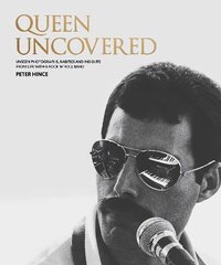 Queen Uncovered: Unseen photographs, rarities and insights from life with a rock 'n' roll band цена и информация | Книги об искусстве | 220.lv