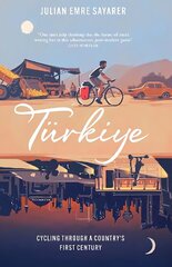 Türkiye: Cycling Through a Countrys First Century cena un informācija | Grāmatas par veselīgu dzīvesveidu un uzturu | 220.lv