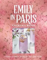 Official Emily in Paris Cocktail Book: Glamorous Mixed Drinks for Any Time of Day cena un informācija | Pavārgrāmatas | 220.lv