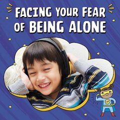Facing Your Fear of Being Alone цена и информация | Книги для подростков и молодежи | 220.lv