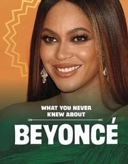 What You Never Knew About Beyoncé цена и информация | Книги для подростков и молодежи | 220.lv