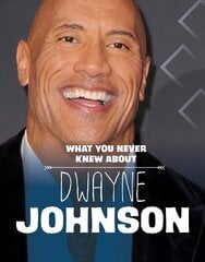 What You Never Knew About Dwayne Johnson цена и информация | Книги для подростков и молодежи | 220.lv