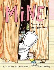 Mine!: A Story of Not Sharing цена и информация | Книги для подростков и молодежи | 220.lv