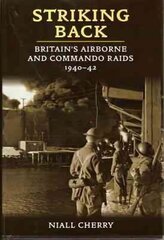 Striking Back: Britain'S Airborne & Commando Raids 1940-42 цена и информация | Исторические книги | 220.lv