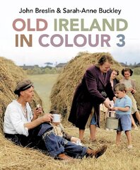 Old Ireland in Colour 3 cena un informācija | Vēstures grāmatas | 220.lv