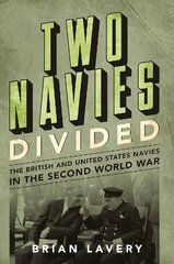 Two Navies Divided: The British and United States Navies in the Second World War цена и информация | Исторические книги | 220.lv