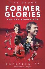 Former Glories and New Beginnings: Aberdeen FC, 2022-23 цена и информация | Книги о питании и здоровом образе жизни | 220.lv