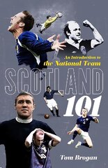 Scotland 101: An Introduction to the National Team цена и информация | Книги о питании и здоровом образе жизни | 220.lv