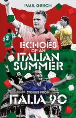 Echoes of an Italian Summer: Stories from Italia 90 цена и информация | Книги о питании и здоровом образе жизни | 220.lv