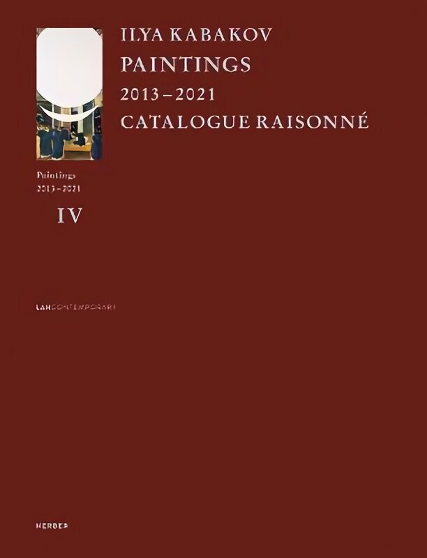 Ilya Kabakov: Paintings 20132021 Catalogue Raisonné цена и информация | Mākslas grāmatas | 220.lv