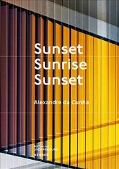 Alexandre da Cunha. Sunset, Sunrise, Sunset цена и информация | Книги об искусстве | 220.lv