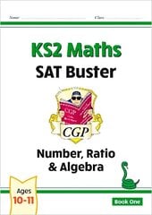 KS2 Maths SAT Buster: Number, Ratio & Algebra - Book 1 (for the 2024 tests) cena un informācija | Grāmatas pusaudžiem un jauniešiem | 220.lv