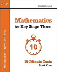 Mathematics for KS3: 10-Minute Tests - Book 1 (including Answers) цена и информация | Книги для подростков и молодежи | 220.lv