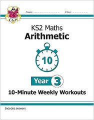 KS2 Year 3 Maths 10-Minute Weekly Workouts: Arithmetic cena un informācija | Grāmatas pusaudžiem un jauniešiem | 220.lv