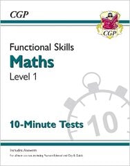 Functional Skills Maths Level 1 - 10 Minute Tests cena un informācija | Grāmatas pusaudžiem un jauniešiem | 220.lv