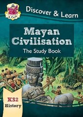 KS2 History Discover & Learn: Mayan Civilisation Study Book cena un informācija | Grāmatas pusaudžiem un jauniešiem | 220.lv