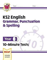 KS2 Year 3 English 10-Minute Tests: Grammar, Punctuation & Spelling cena un informācija | Grāmatas pusaudžiem un jauniešiem | 220.lv